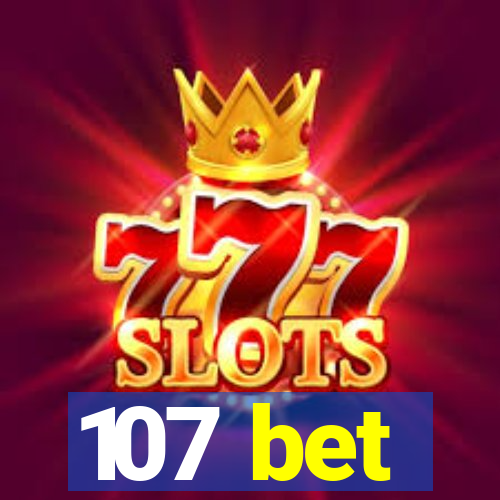 107 bet